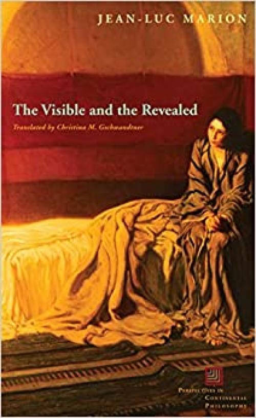 The Visible and the Revealed (Perspectives in Continental Philosophy)