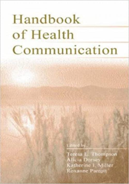 The Routledge Handbook of Health Communication (Routledge Communication Series)