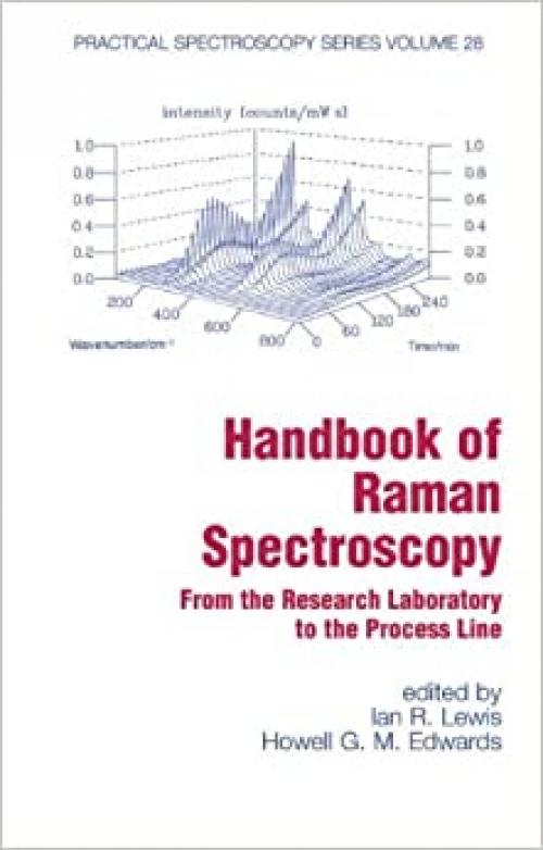 Handbook of Raman Spectroscopy: From the Research Laboratory to the Process Line (Practical Spectroscopy)