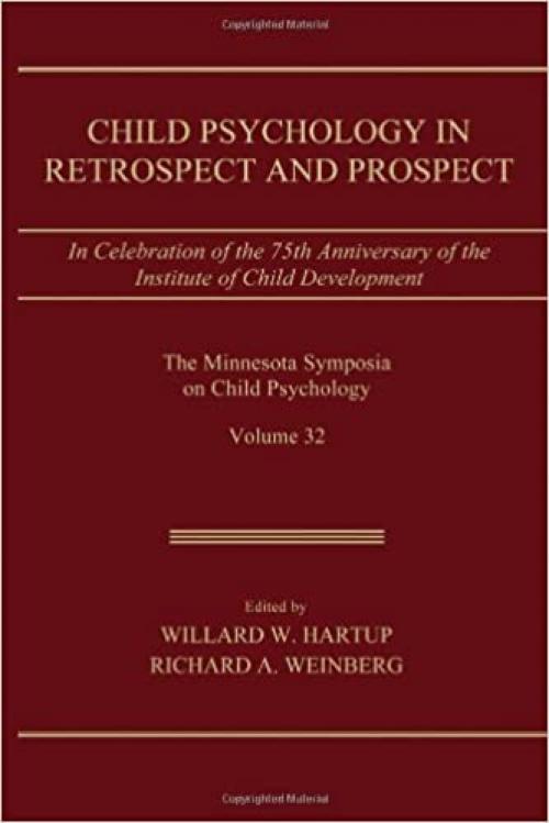 Child Psychology in Retrospect and Prospect: in Celebration of the 75th Anniversary of the institute of Child Development (Minnesota Symposia on Child Psychology Series)
