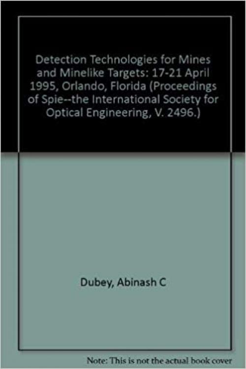 Detection Technologies for Mines and Minelike Targets: 17-21 April 1995, Orlando, Florida (Proceedings of Spie--The International Society for Optical Engineering, V. 2496.)