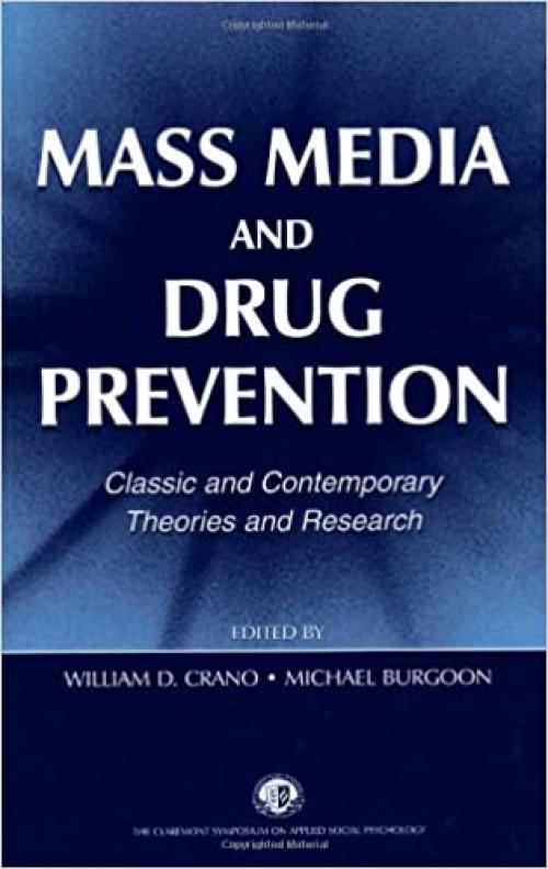 Mass Media and Drug Prevention: Classic and Contemporary Theories and Research (Claremont Symposium on Applied Social Psychology Series)