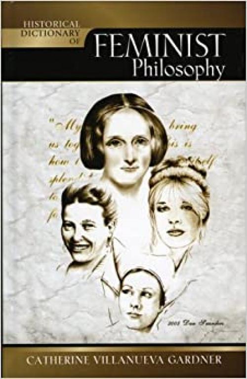 Historical Dictionary of Feminist Philosophy (Historical Dictionaries of Religions, Philosophies, and Movements Series)