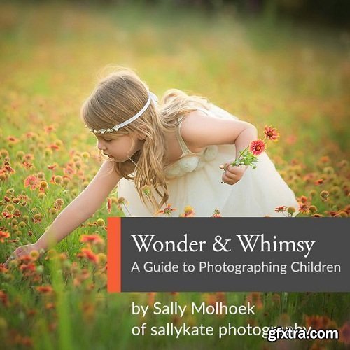 Wonder and Whimsy: A Guide to Photographing Children