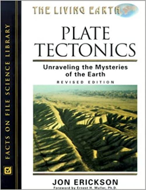 Plate Tectonics: Unraveling the Mysteries of the Earth (The Living Earth)