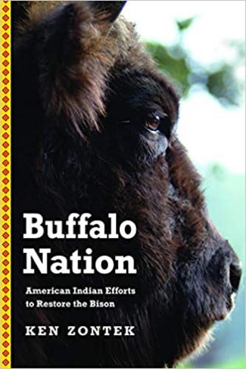 Buffalo Nation: American Indian Efforts to Restore the Bison (Bison Original)