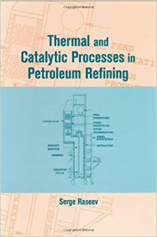 Thermal and Catalytic Processes in Petroleum Refining