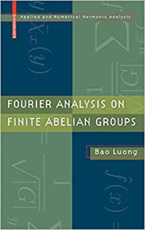 Fourier Analysis on Finite Abelian Groups (Applied and Numerical Harmonic Analysis)