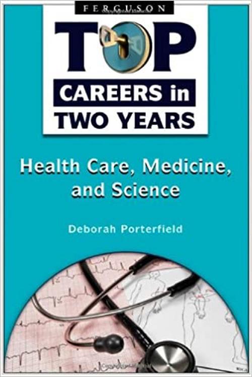 Healthcare, Medicine, and Science (Top Careers in Two Years)