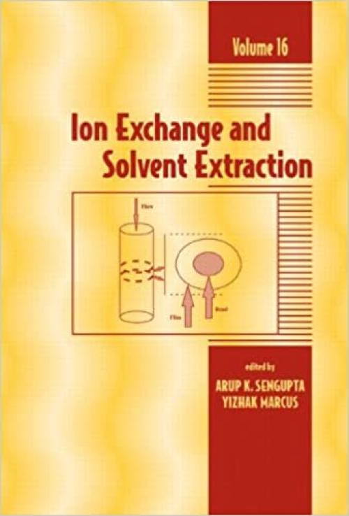 Ion Exchange and Solvent Extraction: A Series of Advances, Volume 16 (Ion Exchange and Solvent Extraction Series) (Vol. 16)