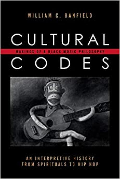 Cultural Codes: Makings of a Black Music Philosophy (African American Cultural Theory and Heritage)
