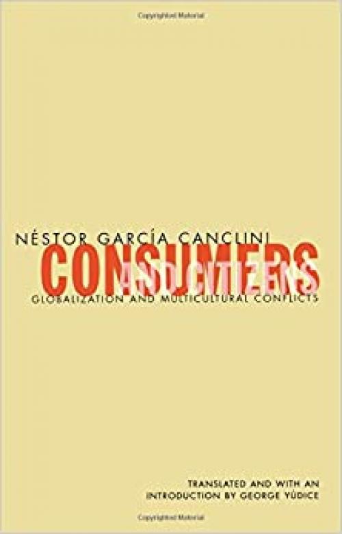 Consumers and Citizens: Globalization and Multicultural Conflicts