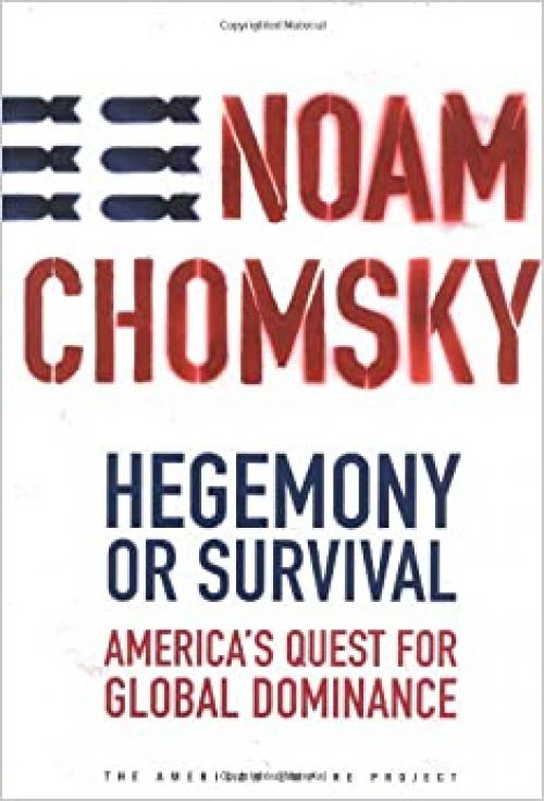 Hegemony or Survival: America's Quest for Global Dominance (The American Empire Project)