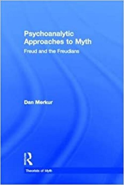 Psychoanalytic Approaches to Myth (Theorists of Myth)
