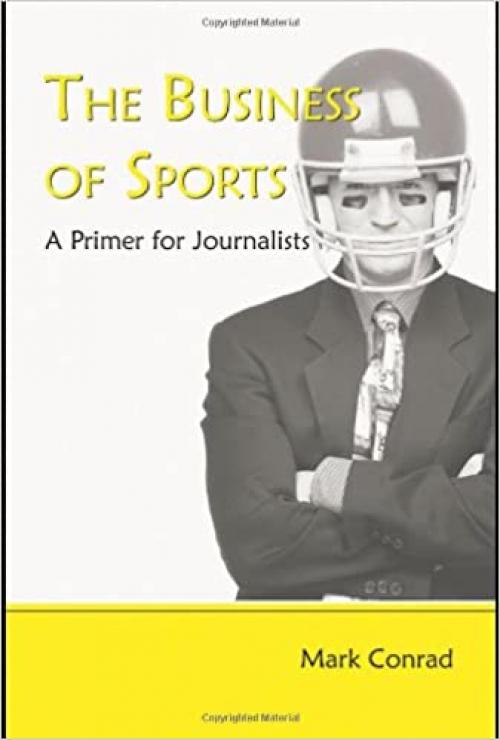 The Business of Sports: A Primer for Journalists (Lea's Communication)