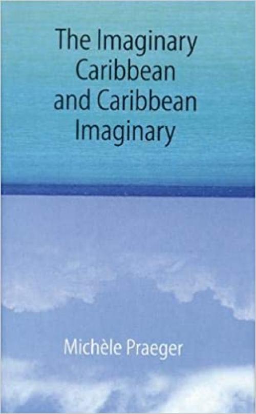 The Imaginary Caribbean and Caribbean Imaginary