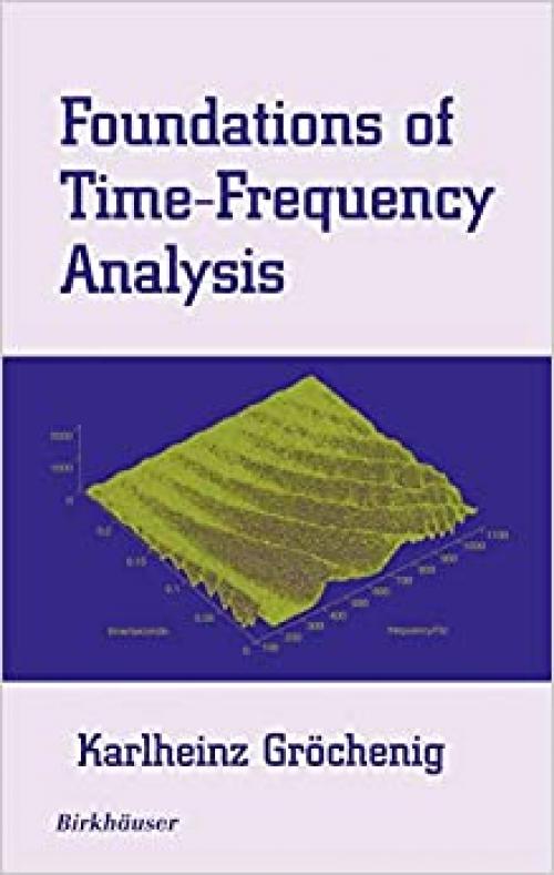 Foundations of Time-Frequency Analysis (Applied and Numerical Harmonic Analysis)