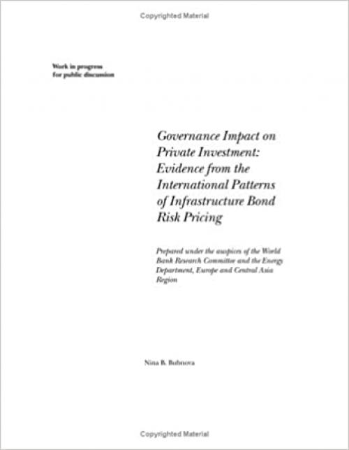 Governance Impact on Private Investment: Evidence from the International Patterns of Infrastructure Bond Risk Pricing (World Bank Technical Papers)