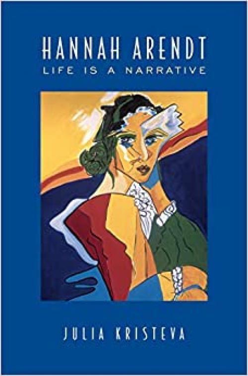 Hannah Arendt: Life Is a Narrative (Alexander Lectures)