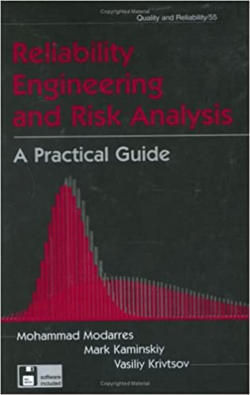 Reliability Engineering and Risk Analysis: A Practical Guide (Quality and Reliability, 55)