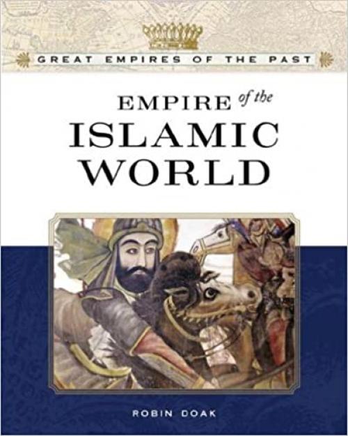 Empire of the Islamic World (Great Empires of the Past)