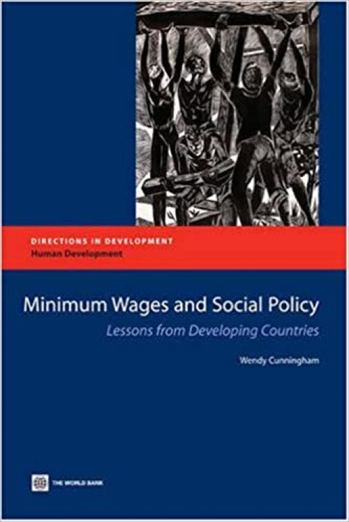 Minimum Wages and Social Policy: Lessons from Developing Countries (Directions in Development)