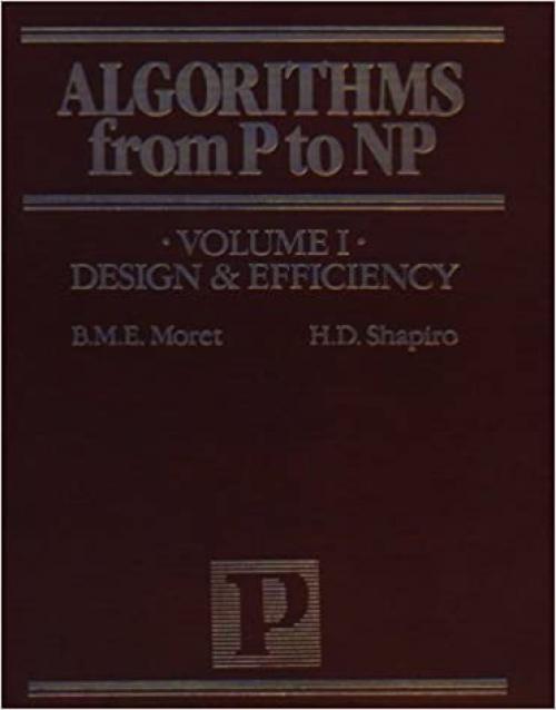Algorithms from P to NP, Vol. I: Design and Efficiency