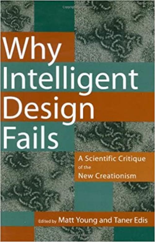 Why Intelligent Design Fails: A Scientific Critique of the New Creationism