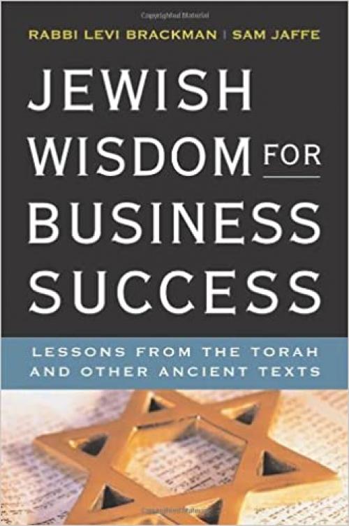 Jewish Wisdom for Business Success: Lessons from the Torah and other Ancient Texts