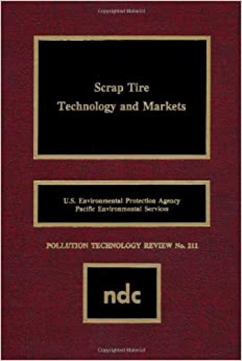 Scrap Tire Technology and Markets (Pollution Technology Review)