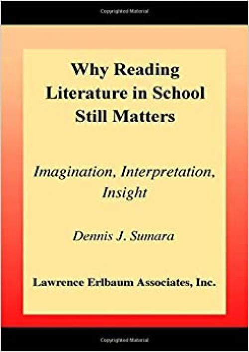 Why Reading Literature in School Still Matters: Imagination, Interpretation, Insight