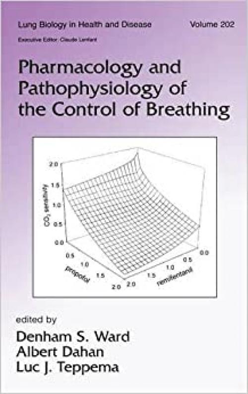 Pharmacology and Pathophysiology of the Control of Breathing (Lung Biology in Health and Disease)