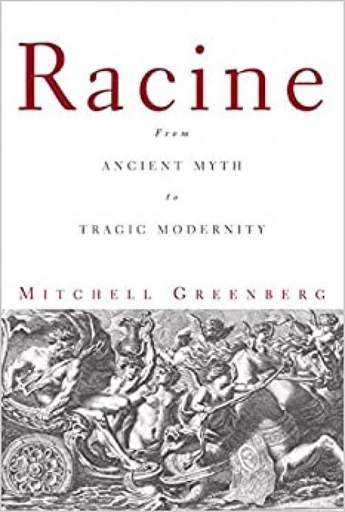 Racine: From Ancient Myth to Tragic Modernity