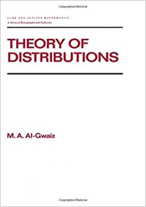 Theory of Distributions (Chapman & Hall/CRC Pure and Applied Mathematics)