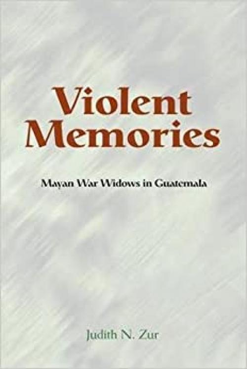 Violent Memories: Mayan War Widows In Guatemala