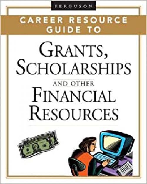 2 volume set: Ferguson Career Resource Guide to Grants, Scholarships, And Other Financial Resources (Ferguson Career Resource Guide)