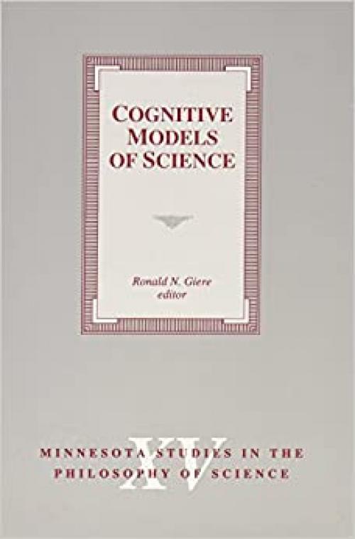 Cognitive Models of Science (Volume 15) (Minnesota Studies in the Philosophy of Science)