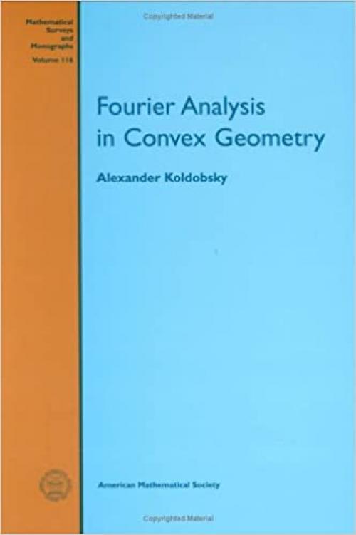 Fourier Analysis In Convex Geometry (Mathematical Surveys and Monographs)
