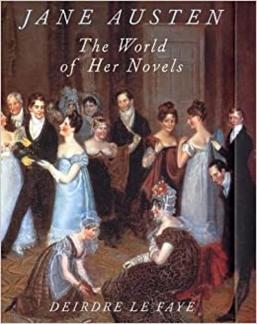 Jane Austen: The World of Her Novels