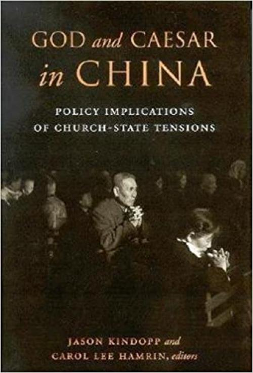 God and Caesar in China: Policy Implications of Church-State Tensions