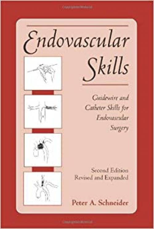 Endovascular Skills: Guidewire and Catheter Skills for Endovascular Surgery, Second Edition, Revised and Expanded