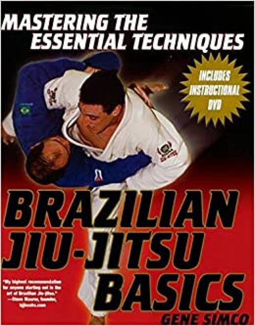Brazilian Jiu-Jitsu Basics: Mastering the Essential Techniques (Mastering the Essential Techniques S)