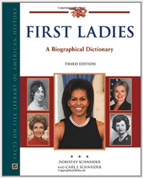 First Ladies: A Biographical Dictionary (Facts on File Library of American History)