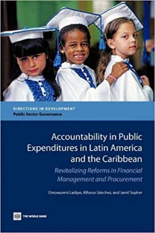 Accountability in Public Expenditures in Latin America and the Caribbean: Revitalizing Reforms in Financial Management and Procurement (Directions in Development)