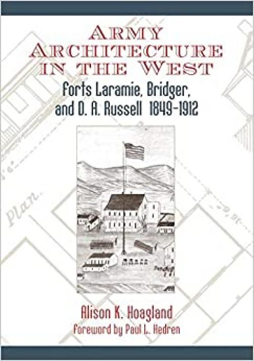 Army Architecture in the West: Forts Laramie, Bridger, and D. A. Russell, 1849–1912