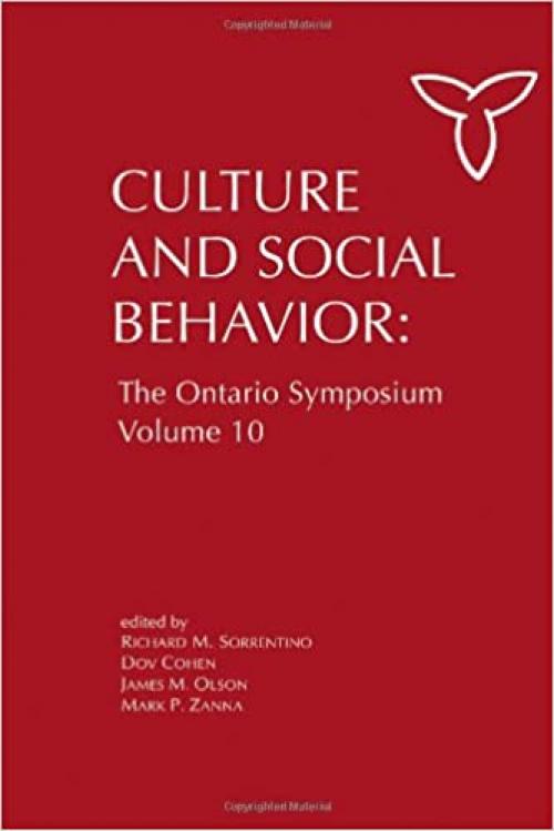 Culture and Social Behavior: The Ontario Symposium, Volume 10 (Ontario Symposia on Personality and Social Psychology Series)