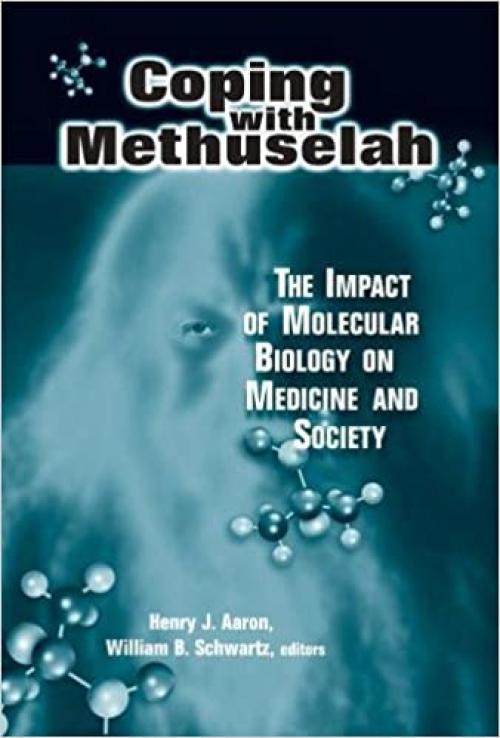 Coping with Methuselah: The Impact of Molecular Biology on Medicine and Society