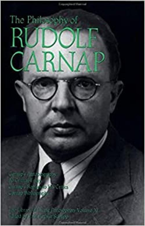 The Philosophy of Rudolf Carnap, Volume 11 (Library of Living Philosophers)