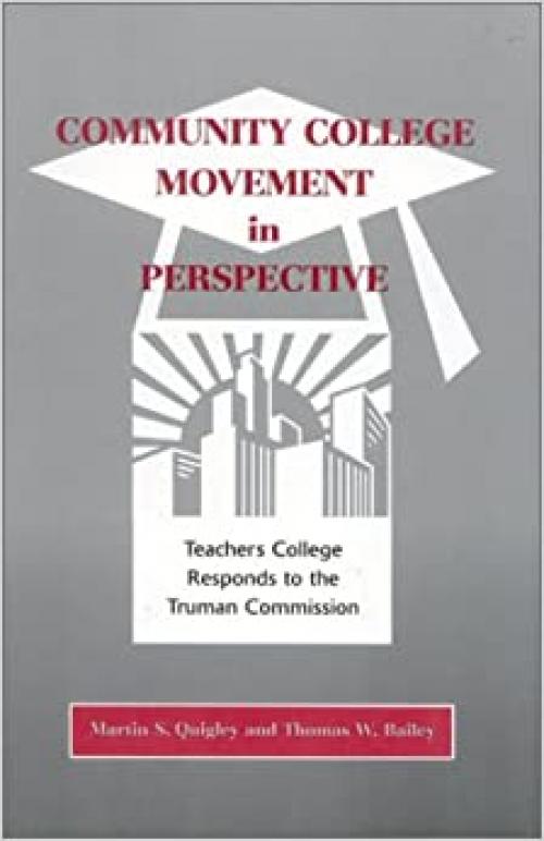 Community College Movement in Perspective: Teachers College Responds to the Truman Administration