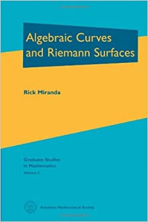 Algebraic Curves and Riemann Surfaces (Graduate Studies in Mathematics, Vol 5)